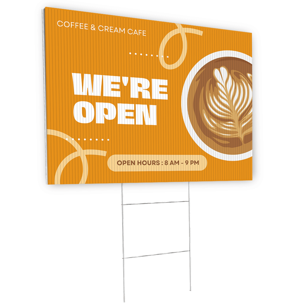 Custom-printed coroplast yard sign for a cafe, displayed with an H-stake on a white background that reads "We're Open" with "Open Hours: 8 AM through 9 AM".